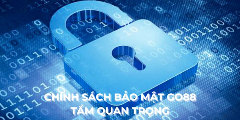 Chính sách bảo mật GO88 tầm quan trọng