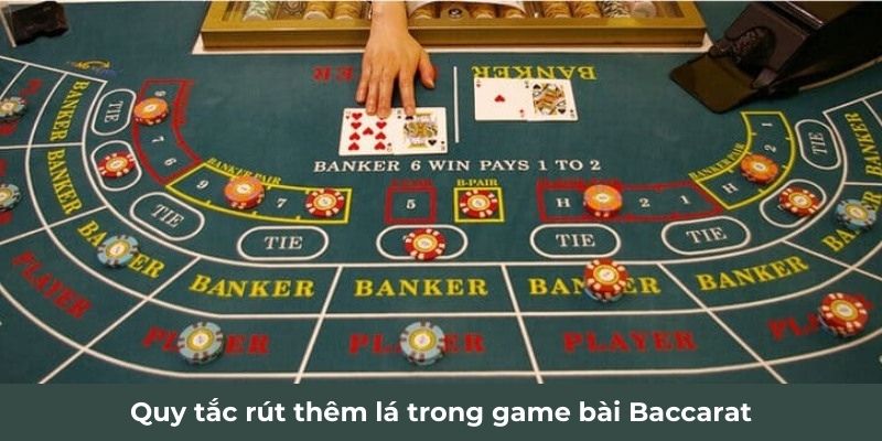 Quy tắc rút thêm lá trong game bài Baccarat